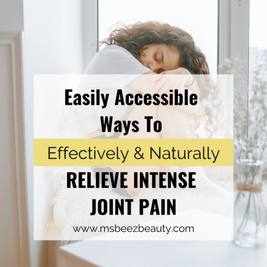 Easily Accessible Ways To Effectively & Naturally Relieve Intense Joint Pain